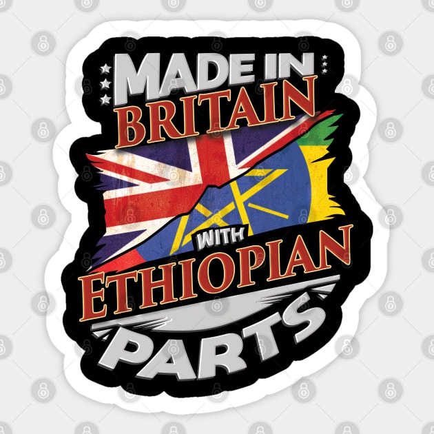 Made In Britain With Ethiopian Parts - Gift for Ethiopian From Ethiopia Sticker by Country Flags